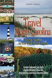 Travel North Carolina: Going Native in the Old North State Ed 4