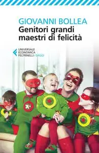 Giovanni Bollea - Genitori grandi maestri di felicità