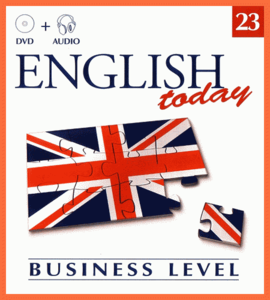 English Today • Multimedia Course • Volume 23 • Business Level 1