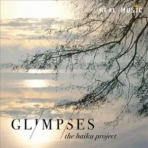 The Haiku Project - Glimpses (2016) {Real Music}
