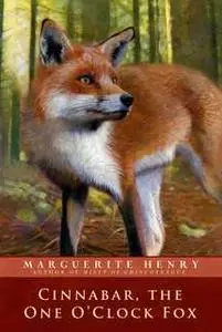 «Cinnabar, the One O'Clock Fox» by Marguerite Henry