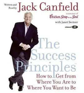 The Success Principles: How to Get from Where You Are to Where You Want to Be (Audiobook) (Repost)