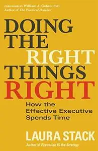 Doing the Right Things Right: How the Effective Executive Spends Time (Repost)