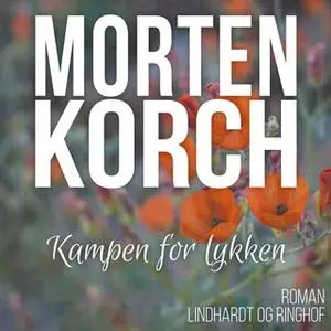 «Kampen for lykken» by Morten Korch
