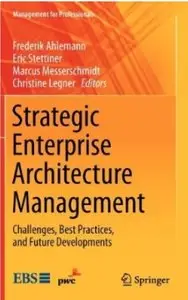 Strategic Enterprise Architecture Management: Challenges, Best Practices, and Future Developments [Repost]