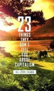 23 Things They Don't Tell You about Capitalism (Repost)