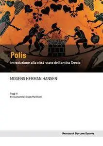 Mogens Herman Hansen - Polis. Introduzione alla città-stato dell'antica Grecia (Repost)