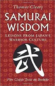 Samurai Wisdom: Lessons from Japan's Warrior Culture