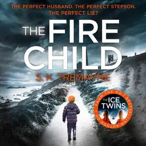 «The Fire Child» by S.K. Tremayne