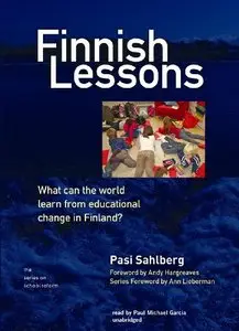 Finnish Lessons: What Can the World Learn from Educational Change in Finland?  (Audiobook)