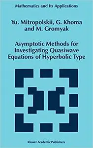 Asymptotic Methods for Investigating Quasiwave Equations of Hyperbolic Type