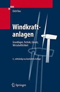 Windkraftanlagen: Grundlagen, Technik, Einsatz, Wirtschaftlichkeit