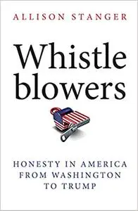 Whistleblowers: Honesty in America from Washington to Trump