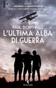 Paul Dowswell - L'ultima alba di guerra [repost]