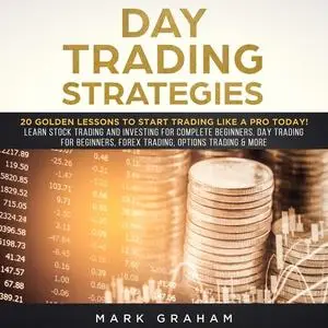 «Day Trading Strategies: 20 Golden Lessons to Start Trading Like a PRO Today! Learn Stock Trading and Investing for Comp