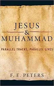 Jesus and Muhammad: Parallel Tracks, Parallel Lives
