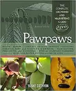 Pawpaws: The Complete Growing and Marketing Guide