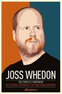«Joss Whedon: The Complete Companion» by Mary Alice Money