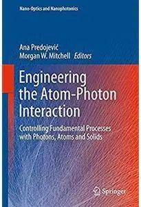 Engineering the Atom-Photon Interaction: Controlling Fundamental Processes with Photons, Atoms and Solids [Repost]