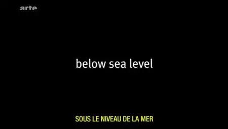 (Arte) Below Sea Level | Sous le niveau de la mer (2012)