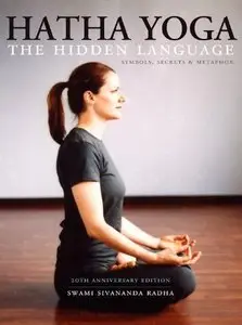 Hatha Yoga: The Hidden Language, Symbols, Secrets & Metaphors