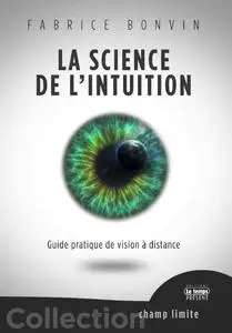 Fabrice Bonvin, "La science de l’intuition : Guide pratique de vision à distance"