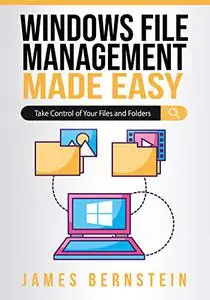 Windows File Management Made Easy: Take Control of Your Files and Folders