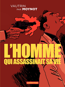 L'Homme qui Assassinait sa Vie