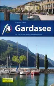 Gardasee: Reiseführer mit vielen praktischen Tipps