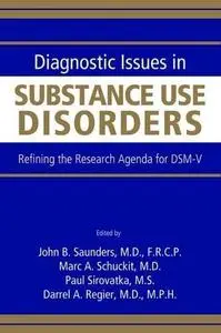 Diagnostic Issues in Substance Use Disorders: Refining the Research Agenda for DSM-V (Repost)