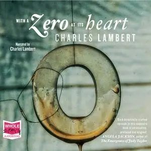 «With A Zero At Its Heart» by Charles Lambert