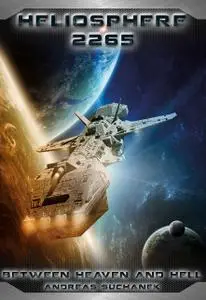 «Heliosphere 2265, Volume 10: Between Heaven and Hell (Science Fiction)» by Andreas Suchanek