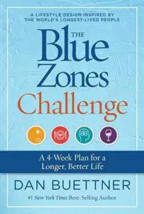 The Blue Zones Challenge: A 4-Week Plan for a Longer, Better Life