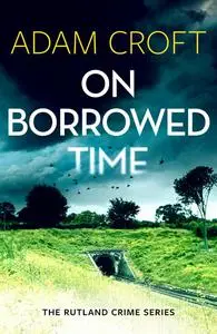«On Borrowed Time» by Adam Croft
