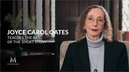 MasterClass - Joyce Carol Oates Teaches the Art of the Short Story