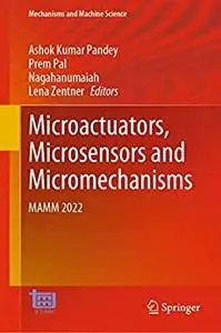 Microactuators, Microsensors and Micromechanisms