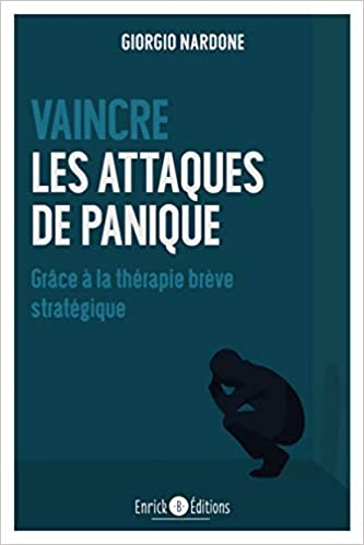 Vaincre les attaques de panique : Grâce à la thérapie brève stratégique - Giorgio Nardone