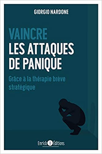 Vaincre les attaques de panique : Grâce à la thérapie brève stratégique - Giorgio Nardone