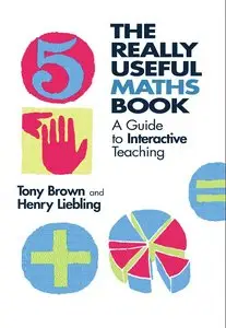 The Really Useful Maths Book: A Guide to Interactive Teaching (repost)