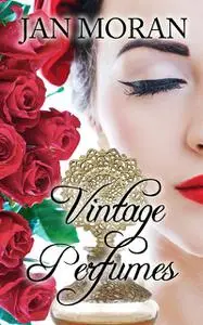 «Vintage Perfumes» by Jan Moran