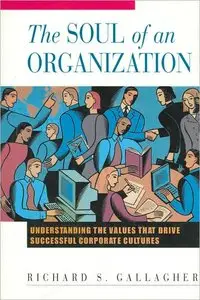 The Soul of an Organization: Understanding the Values That Drive Successful Corporate Cultures (repost)