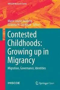 Contested Childhoods: Growing up in Migrancy: Migration, Governance, Identities