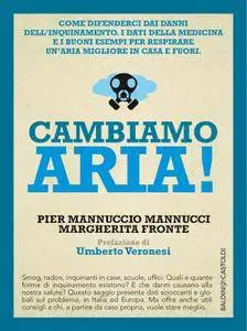 Pier Mannuccio Mannucci, Margherita Fronte - Cambiamo aria! Come difenderci dai danni dell’inquinamento.
