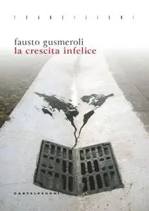 Fausto Gusmeroli - La crescita infelice