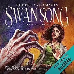 Robert R. McCammon, "Swan Song, tome 1 : Le feu et la glace"