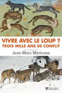 Jean-Marc Moriceau, "Vivre avec le loup ? Trois mille ans de conflit"