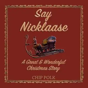 «Say Nicklaase» by Chip Polk