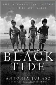 Black Tide: The Devastating Impact of the Gulf Oil Spill (repost)