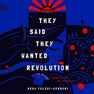 They Said They Wanted Revolution: A Memoir of My Parents [Audiobook]