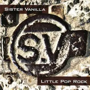 Sister Vanilla - Little Pop Rock (2007)